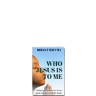 Show details for Who Jesus Is To Me