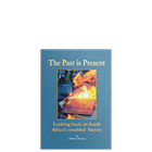 Show details for The Past is Present - Looking Back On South Africa's Troubled History