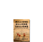 Show details for Millions, Billions, Trillions